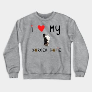 I Love My Border Collie Crewneck Sweatshirt